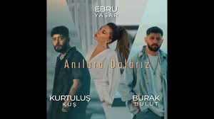 Anılara Dalarız ft Burak Bulut, Ebru Yaşar