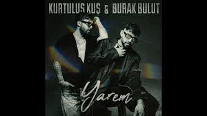 Burak Bulut  Kurtuluş Kuş – Yarem Şarkı Sözleri